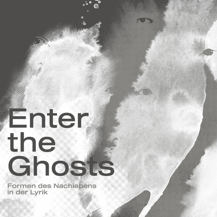 Konferenz "Enter the Ghosts. Formen des Nachlebens in der Lyrik"